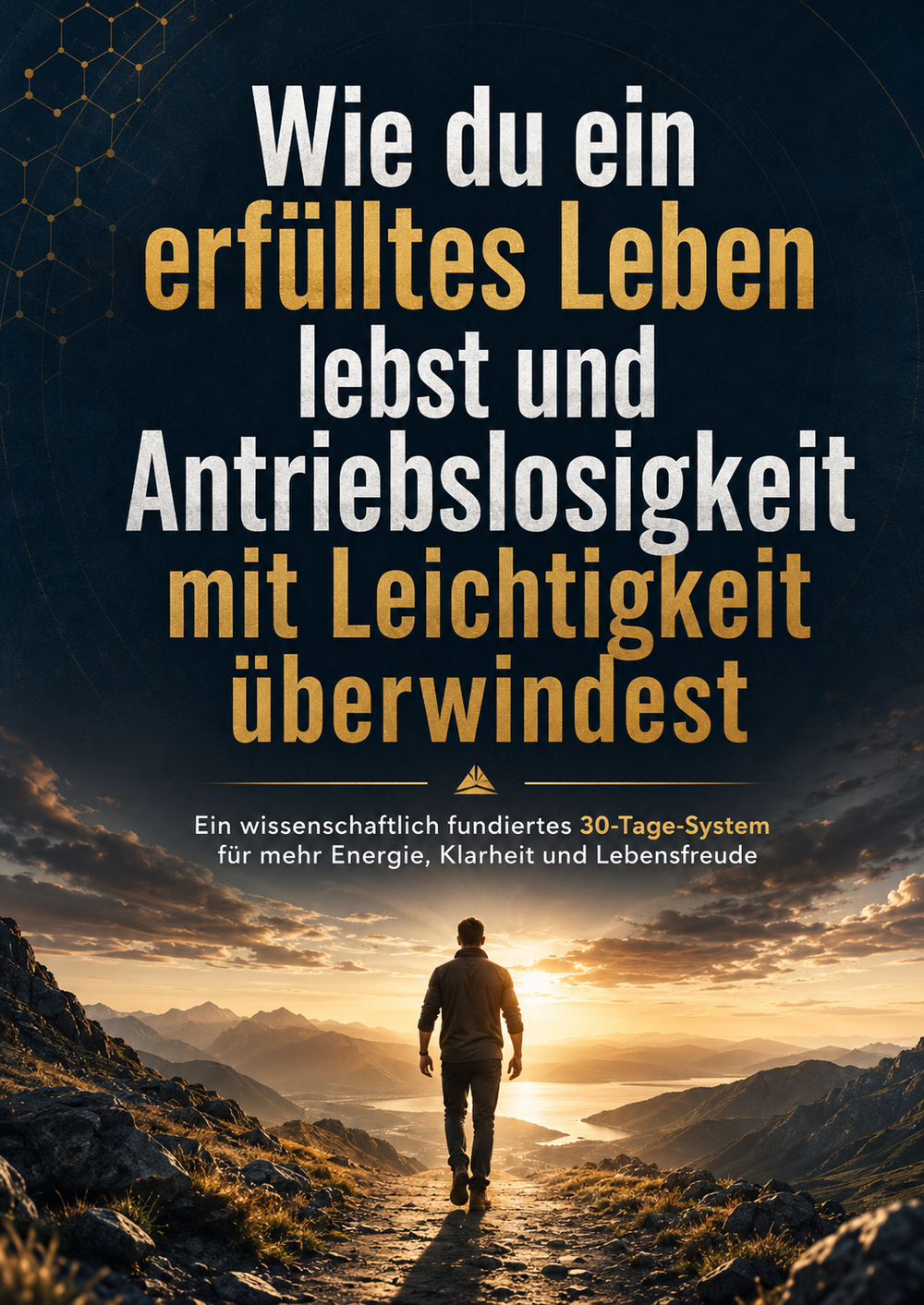 Wie du ein erfülltes Leben lebst und Antriebslosigkeit mit Leichtigkeit überwindest